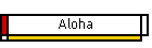 Aloha