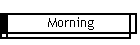 Morning