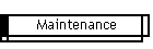 Maintenance