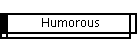 Humorous