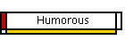 Humorous