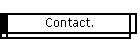 Contact.